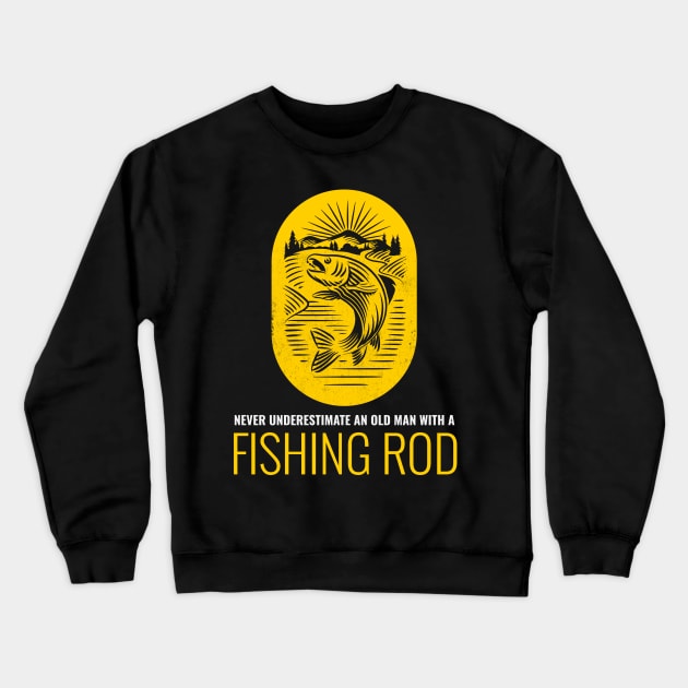 Never Underestimate An Old Man With A Fishing Rod Crewneck Sweatshirt by Hunter_c4 "Click here to uncover more designs"